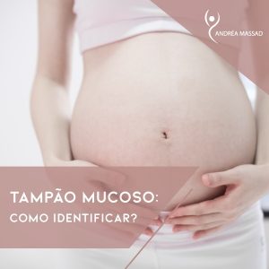 Leia mais sobre o artigo Tampão Mucoso: Como Identificar?