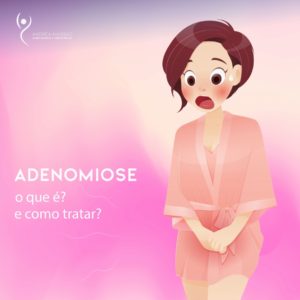Leia mais sobre o artigo Adenomiose: O que é e Como tratar?