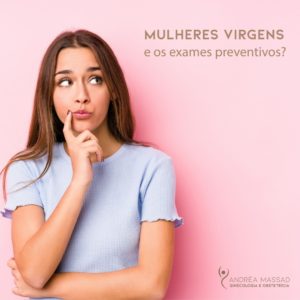 Leia mais sobre o artigo Mulheres Virgens, e os Exames Preventivos?