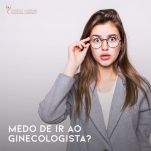 Leia mais sobre o artigo Medo de ir ao Ginecologista?