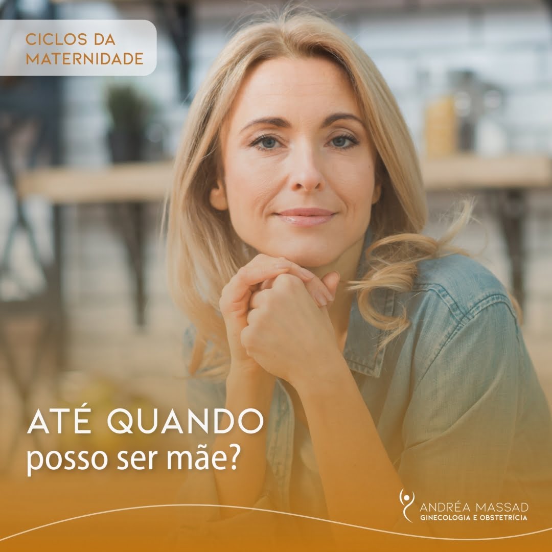 Leia mais sobre o artigo  Ciclos da Maternidade: até quando posso ser mãe?