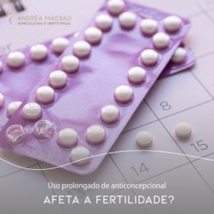 Leia mais sobre o artigo Uso prolongado de anticoncepcional afeta a fertilidade?