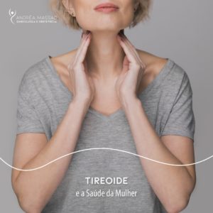 Leia mais sobre o artigo Tireoide e a saúde da mulher