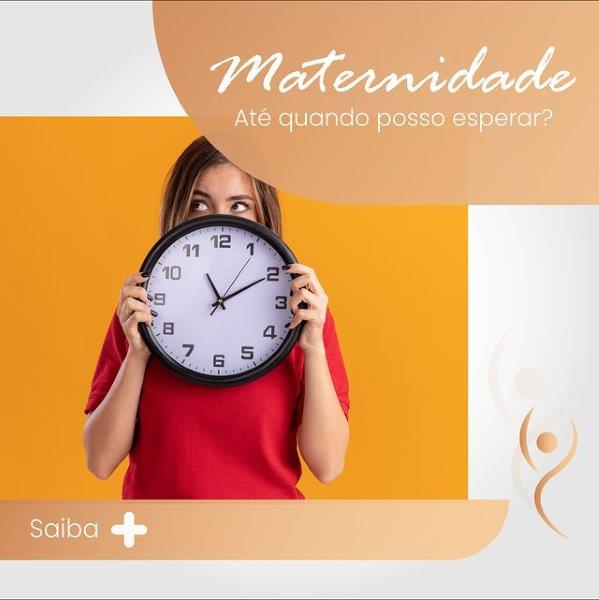 Você está visualizando atualmente Maternidade: até quando posso esperar?