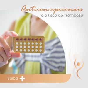 Leia mais sobre o artigo Anticoncepcionais e risco de trombose